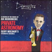 Geoff Muldaur - Private Astronomy: A Vision of the Music of Bix ... lyrics