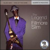 Fillmore Slim - The Legend of Fillmore Slim: Blues Man/King of the Game lyrics