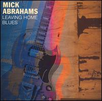 Mick Abrahams - Leaving Home Blues lyrics
