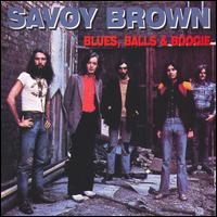 Savoy Brown - Blues, Balls and Boogie lyrics