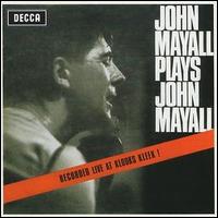 John Mayall & the Bluesbreakers - John Mayall Plays John Mayall [live] lyrics