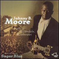 Johnny B. Moore - Born in Clarksdale Mississippi lyrics