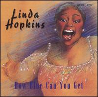 Linda Hopkins - How Blue Can You Get lyrics