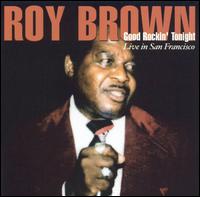 Roy Brown - Good Rockin' Tonight: Live in San Francisco lyrics