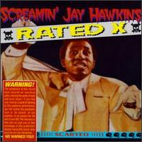 Screamin' Jay Hawkins - Rated X [live] lyrics