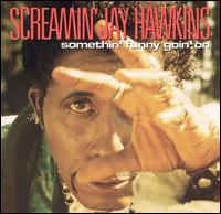 Screamin' Jay Hawkins - Somethin' Funny Goin On lyrics
