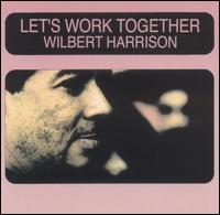 Wilbert Harrison - Let's Work Together lyrics
