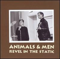 Animals & Men - Revel in the Static lyrics