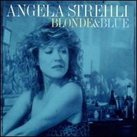 Angela Strehli - Blonde and Blue lyrics