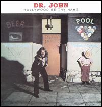 Dr. John - Hollywood Be Thy Name [live] lyrics