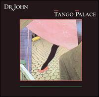 Dr. John - Tango Palace lyrics