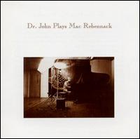 Dr. John - Dr. John Plays Mac Rebennack lyrics