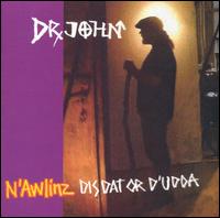 Dr. John - N'Awlinz: Dis Dat or d'Udda lyrics