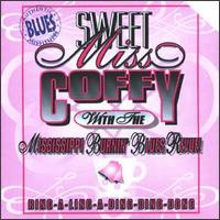 Sweet Miss Coffy - With the Mississippi Burnin Blues Revue lyrics