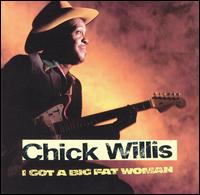 Chick Willis - I Got a Big Fat Woman lyrics