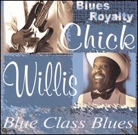 Chick Willis - Blue Class Blues lyrics