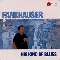 Philipp Fankhauser - His Kind of Blues lyrics