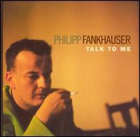 Philipp Fankhauser - Talk to Me lyrics