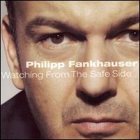 Philipp Fankhauser - Watching from the Safe Side lyrics