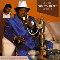 Artie "Blues Boy" White - Tired of Sneaking Around lyrics