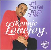 Ronnie Lovejoy - Until You Get Enough of Me lyrics