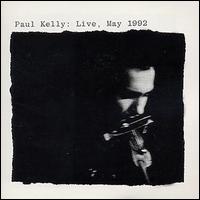 Paul Kelly - Live, May 1992 lyrics