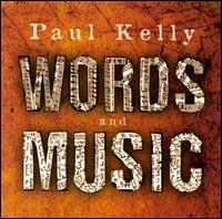 Paul Kelly - Words & Music lyrics