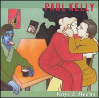 Paul Kelly - Ways & Means lyrics