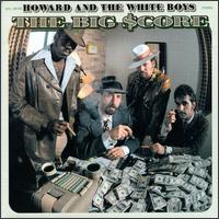 Howard & the White Boys - The Big $core lyrics