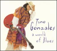 Tino Gonzales - A World of Blues lyrics