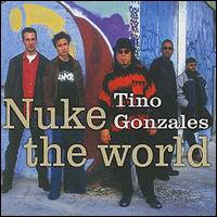 Tino Gonzales - Nuke the World lyrics