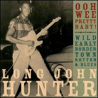 Long John Hunter - Ooh Wee Pretty Baby! lyrics