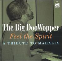 The Big DooWopper - Feel the Spirit: A Tribute to Mahalia lyrics