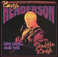 Bugs Henderson - Have Blues...Must Rock lyrics