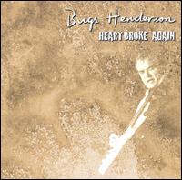 Bugs Henderson - Heartbroke Again [live] lyrics