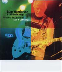 Bugs Henderson - We're a Texas Band: Live in Germany lyrics