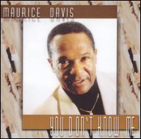 Maurice Davis - You Don't Know Me lyrics