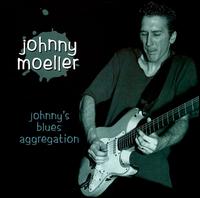 Johnny Moeller - Johnny's Blues Aggregation lyrics
