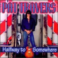 Pat Travers - Halfway to Somewhere lyrics