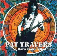 Pat Travers - Born Under a Bad Sign lyrics