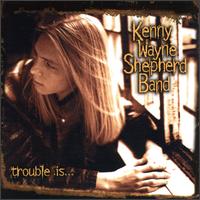 Kenny Wayne Shepherd - Trouble Is... lyrics