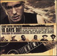 Kenny Wayne Shepherd - 10 Days Out (Blues from the Backroads) lyrics