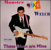 Monster Mike Welch - These Blues Are Mine lyrics