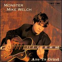 Monster Mike Welch - Axe to Grind lyrics