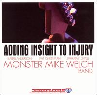 Monster Mike Welch - Adding Insight to Injury lyrics