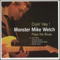 Monster Mike Welch - Cryin' Hey! Monster Mike Welch Plays the Blues lyrics