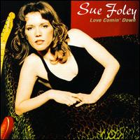 Sue Foley - Love Comin' Down lyrics