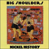 Big Shoulders - Nickel History lyrics
