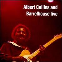 Albert Collins & Barrelhouse - Albert Collins and Barrelhouse Live [Evidence] lyrics
