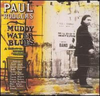 Paul Rodgers - Muddy Water Blues: A Tribute to Muddy Waters lyrics